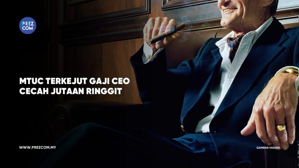 MTUC Terkejut Gaji CEO Bank Cecah Jutaan Ringgit