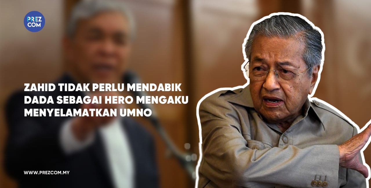Zahid Tidak Perlu Mendabik Dada Sebagai Hero Mengaku Menyelamatkan Umno.