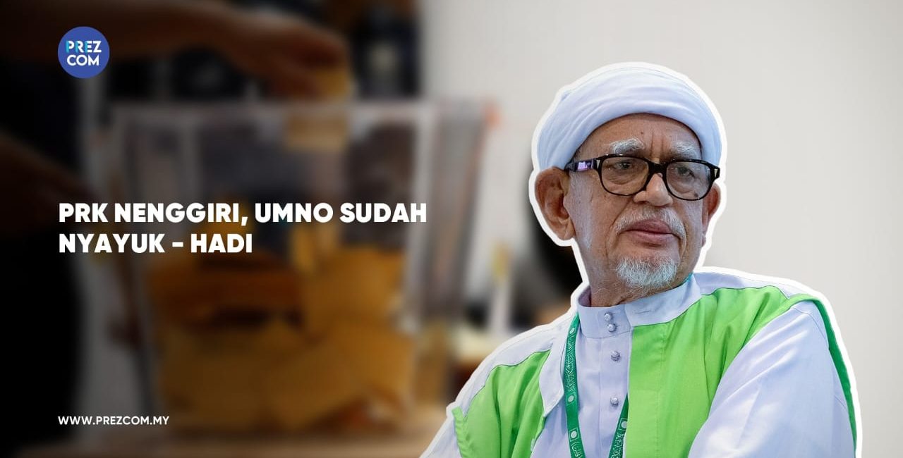 PRK Nenggiri: UMNO Sudah Nyanyuk - Hadi