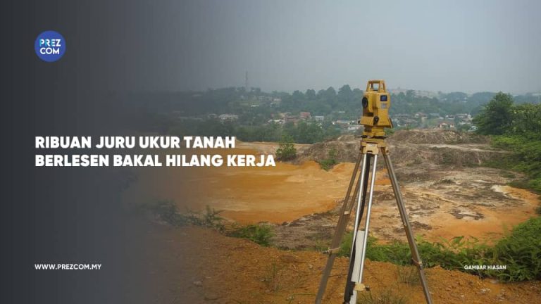 Ribuan Juru ukur Tanah Berlesen Bakal Hilang Kerja