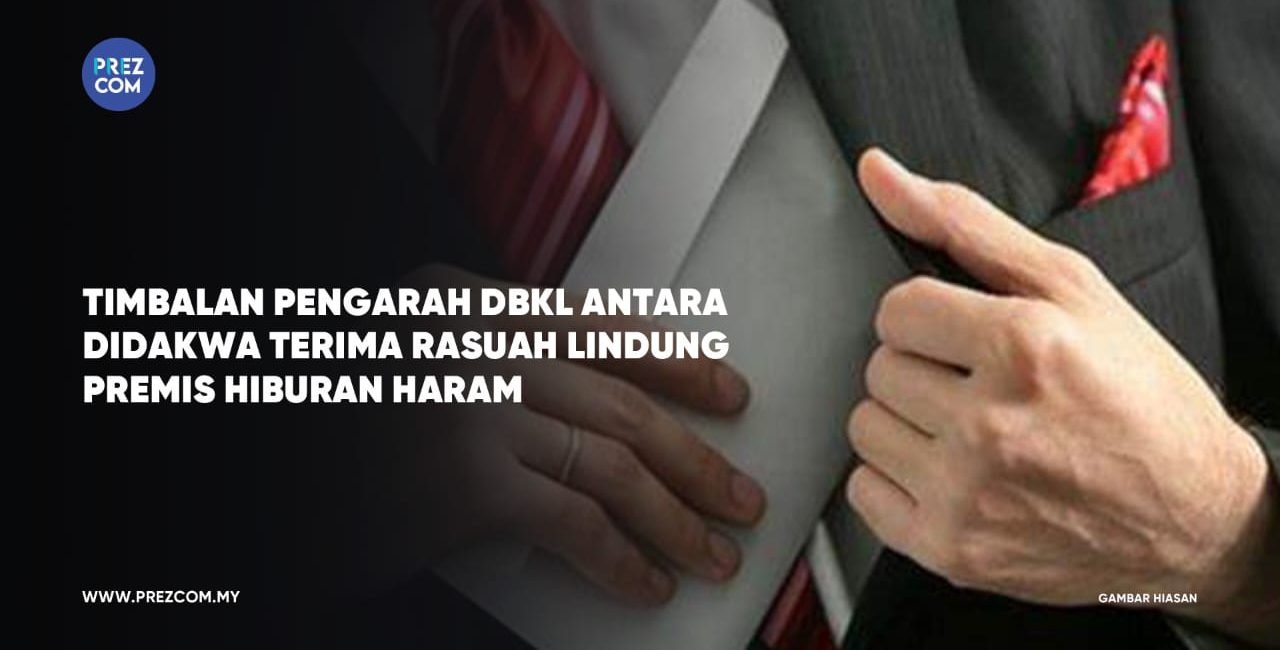 Tim.Pengarah, Anggota DBKL,Didakwa Terima Rasuah lindung Premis Hiburan Haram.