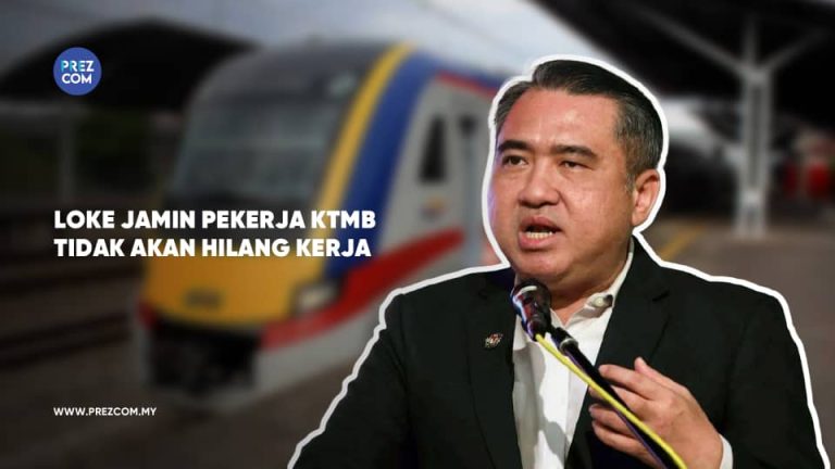 Loke Beri Jaminan, Pekerja KTMB Tidak Akan Hilang Pekerjaan