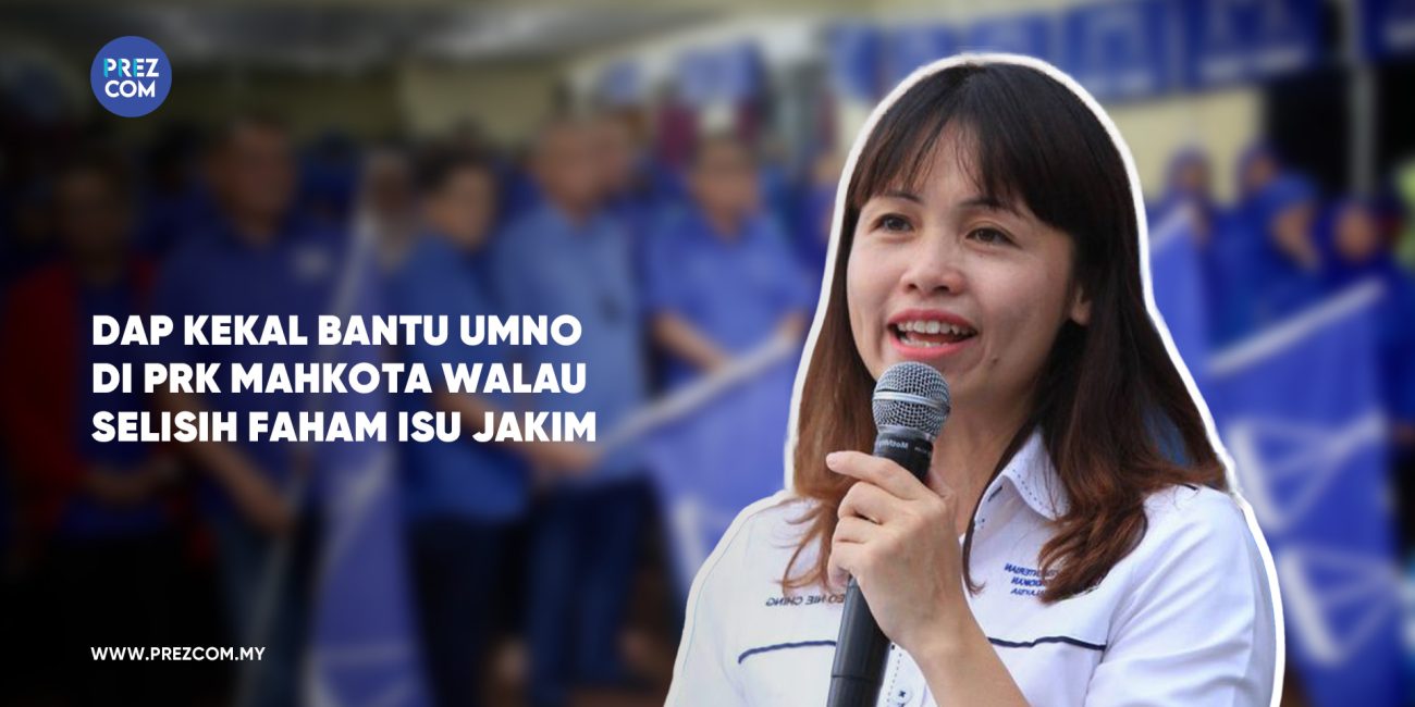 DAP Kekal Bantu Umno Di PRK Mahkota Walau Selisih Faham Isu Jakim