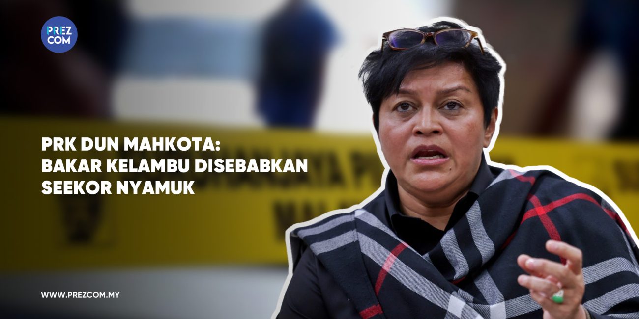 PRK DUN Mahkota: Bakar Kelambu Disebabkan Seekor Nyamuk - Azalina Othman