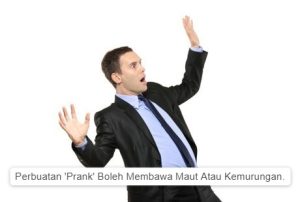 Perbuatan 'Prank' Boleh Membawa Maut atau Kemurungan.