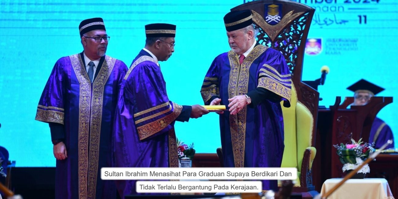 Sultan Ibrahim Menasihati Graduan Supaya Berdikari Dan Tidak Bergantung Pada Kerajaan