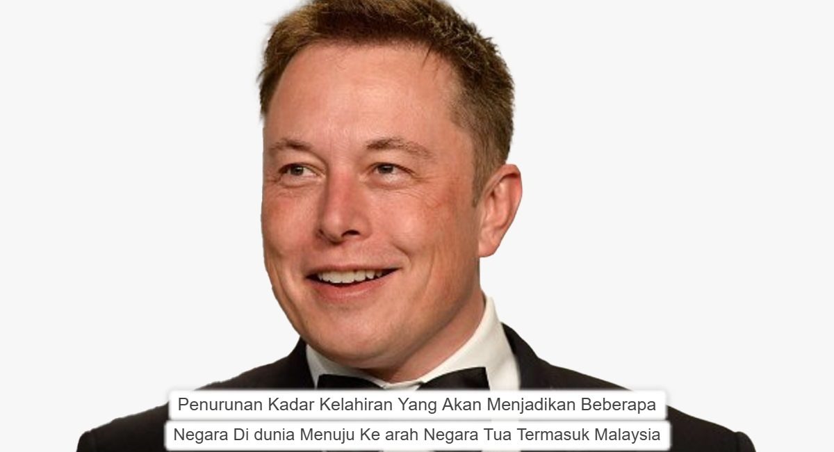 Penurunan Kadar Kelahiran Yang Akan Menjadikan Beberapa Negara Di dunia Menuju Ke arah Negara Tua Termasuk Malaysia.