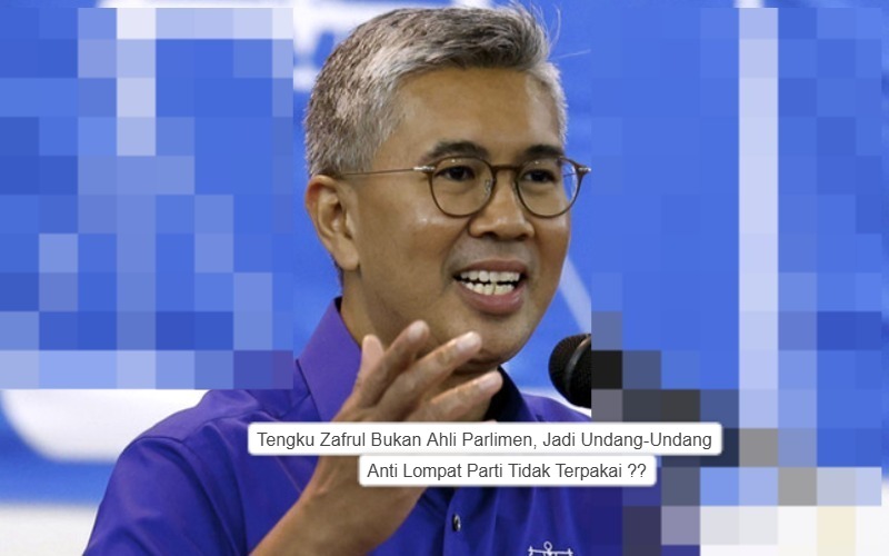 Tengku Zafrul Bukan Ahli Parlimen, Jadi Undang-Undang Anti Lompat Parti Tidak Terpakai ??